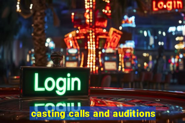 casting calls and auditions